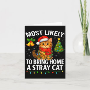 Most Likely To Bring Home A Stray Cat Funny Christ Card