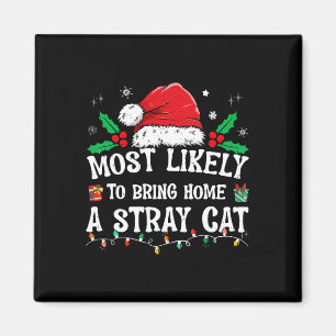 Most Likely To Bring Home A Stray Cat Matching Chr Magnet