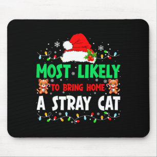 Most Likely To Bring Home A Stray Cat Matching Chr Mouse Pad