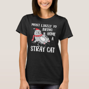 Most Likely To Bring Home A Stray Cat Matching Fam T-Shirt