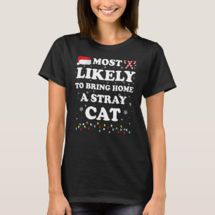 Most Likely To Bring Home A Stray Cat Matching Fam T-Shirt