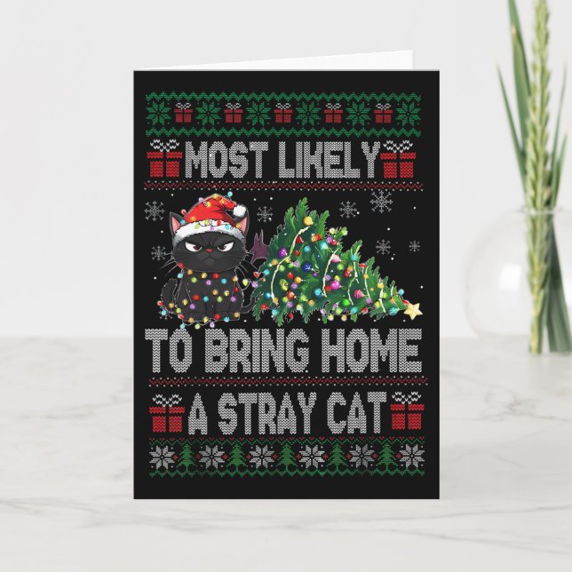 Most Likely To Bring Home A Stray Cat Ugly Christm Card (Front)