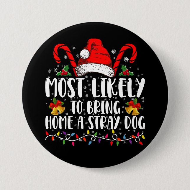 Most Likely To Bring Home A Stray Dog Christmas  7.5 Cm Round Badge (Front)