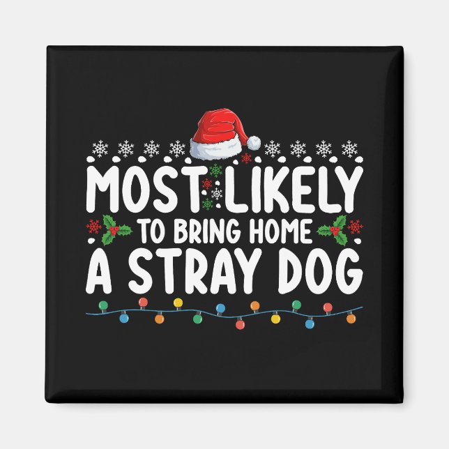 Most Likely To Bring Home A Stray Dog Christmas Magnet (Front)