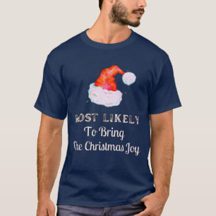 Most Likely to Bring The Christmas Joy - Santa T-Shirt
