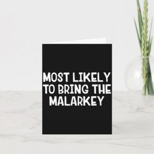Most likely to bring the malarkey card