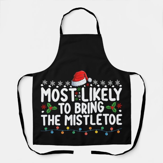 Most Likely To Bring The Mistletoe Christmas Famil Apron (Front)