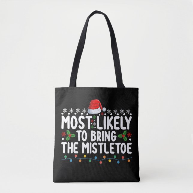 Most Likely To Bring The Mistletoe Christmas Famil Tote Bag (Front)
