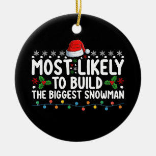 Most Likely To Build The Biggest Snowman Snow Ceramic Tree Decoration