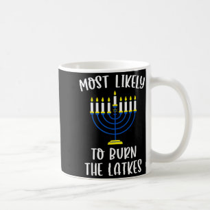Most Likely To Burn The Latkes Hanukkah Group Matc Coffee Mug