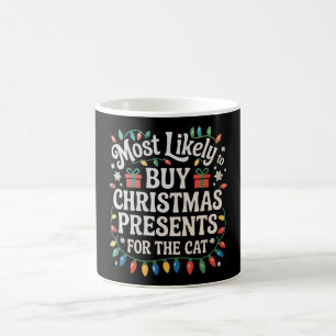 Most Likely To Buy Christmas Presents For The Cat Coffee Mug
