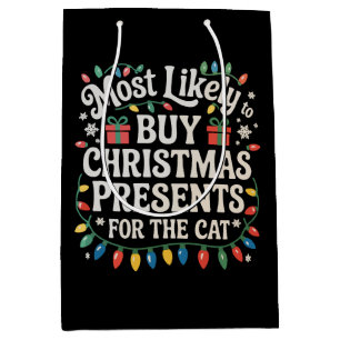 Most Likely To Buy Christmas Presents For The Cat Medium Gift Bag