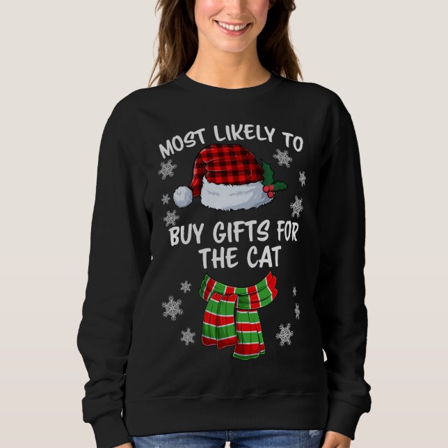 Most Likely To Buy Gifts For The Cat Funny Christm Sweatshirt (Front)