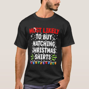 Most Likely To Buy Matching S I Matching Christmas T-Shirt