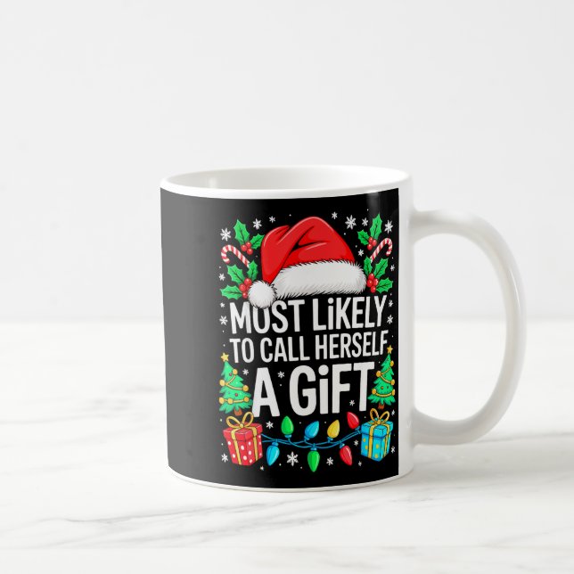 Most Likely To Call Herself A Gif Matching Christm Coffee Mug (Right)