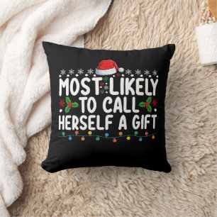 Most Likely To Call Herself A Gift Christmas Cushion