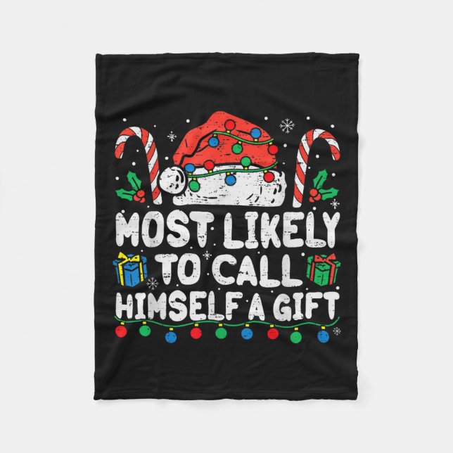 Most Likely To Call Himself A Gift Christmas Xmas  Fleece Blanket (Front)