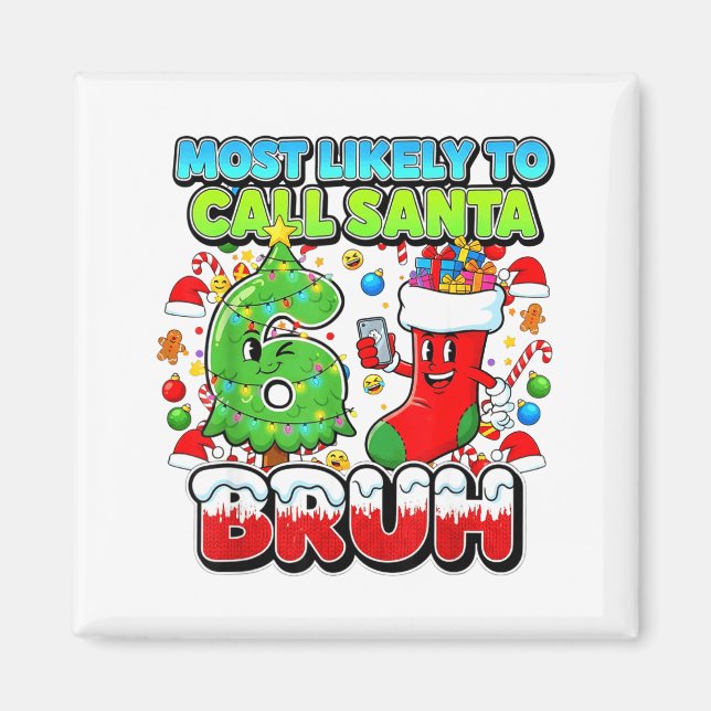 Most Likely To Call Santa 67 Bruh Six Seven Meme C Magnet (Front)