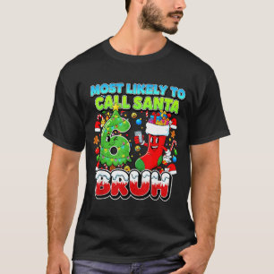 Most Likely To Call Santa 67 Bruh Six Seven Meme C T-Shirt