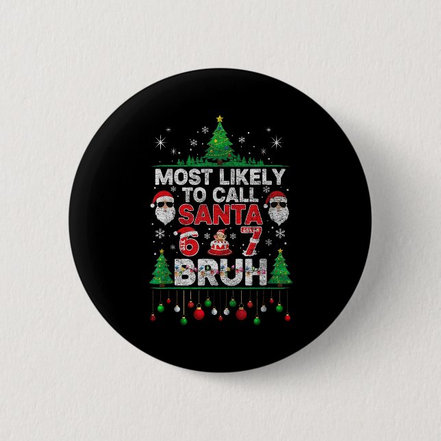Most Likely To Call Santa 67 Six Seven Bruh Christ 6 Cm Round Badge (Front)