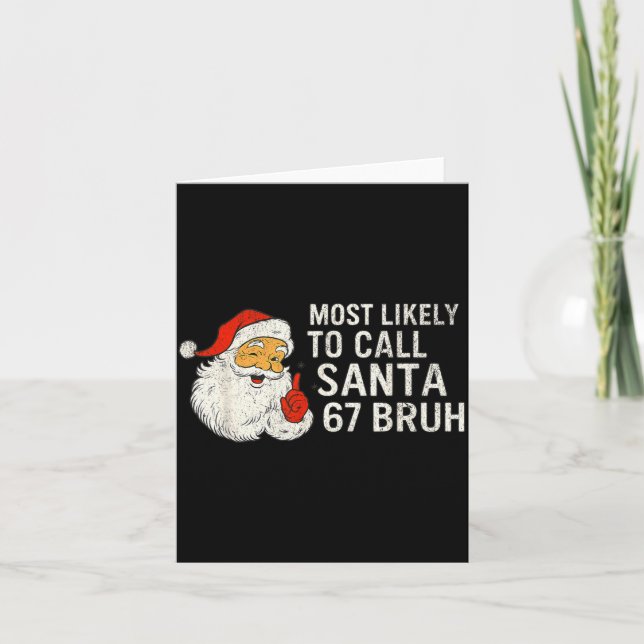 Most Likely To Call Santa 67 Six Seven Bruh Christ Card (Front)