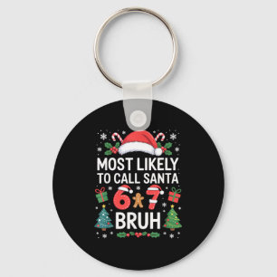 Most Likely To Call Santa 67 Six Seven Bruh Christ Key Ring