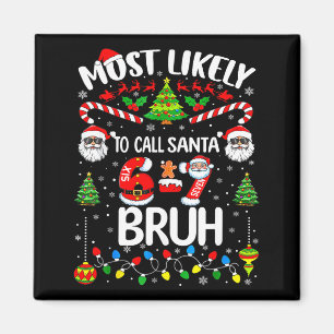 Most Likely To Call Santa 67 Six Seven Bruh Christ Magnet