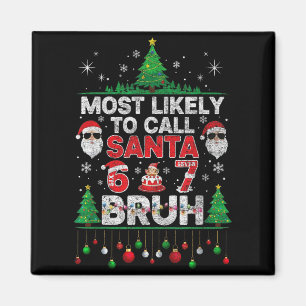 Most Likely To Call Santa 67 Six Seven Bruh Christ Magnet