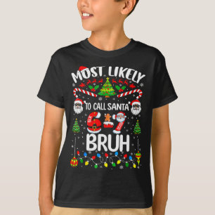 Most Likely To Call Santa 67 Six Seven Bruh Christ T-Shirt