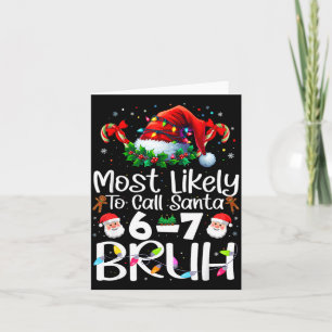 Most Likely To Call Santa 6-7 Bruh Funny Christmas Card