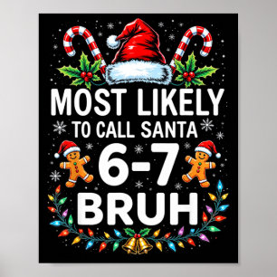 Most Likely To Call Santa 6-7 Bruh Funny Christmas Poster