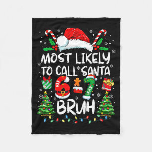 Most Likely To Call Santa 6-7 Bruh Meme Funny Chri Fleece Blanket