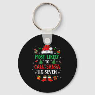 Most Likely To Call Santa 6 7 Funny Meme 67 Men Wo Key Ring