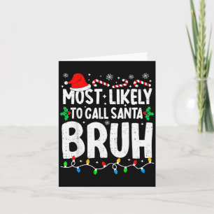 Most Likely To Call Santa Bruh Boy Funny Matching  Card