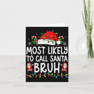 Most Likely To Call Santa Bruh Boy Funny Matching  Card