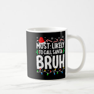 Most Likely To Call Santa Bruh Boy Funny Matching  Coffee Mug