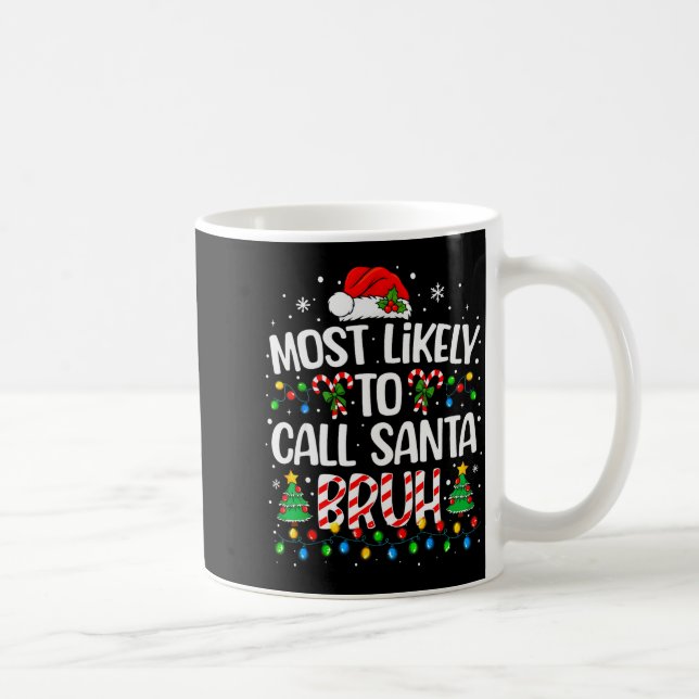 Most Likely To Call Santa Bruh Boys Funny Matching Coffee Mug (Right)