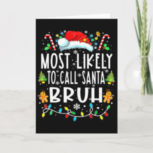 Most Likely To Call Santa Bruh Christmas Family  Card