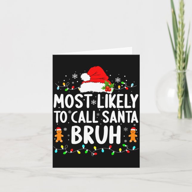 Most Likely To Call Santa Bruh Christmas Family Ma Card (Front)