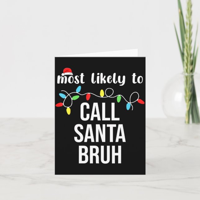 Most Likely To Call Santa Bruh Christmas Family Ma Card (Front)