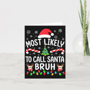 Most Likely To Call Santa Bruh Christmas Family Ma Card