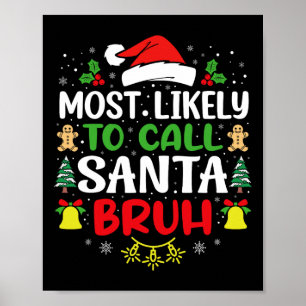 Most Likely To Call Santa Bruh Christmas Family Ma Poster
