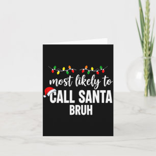 Most Likely To Call Santa Bruh Christmas Family Pa Card