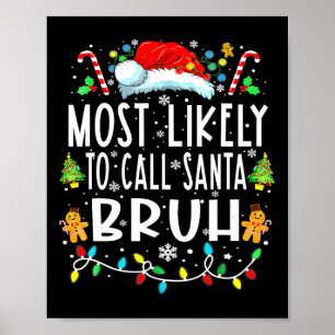 Most Likely To Call Santa Bruh Christmas Family  Poster