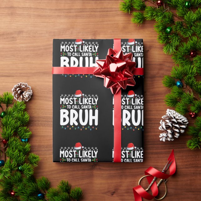 Most Likely To Call Santa Bruh Christmas Holiday Wrapping Paper (Holiday Gift)