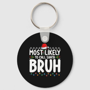 Most Likely To Call Santa Bruh Christmas Matching  Key Ring