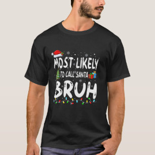 Most Likely To Call Santa Bruh Christmas Matching  T-Shirt