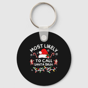 Most Likely To Call Santa Bruh Dabbing Xmas Family Key Ring