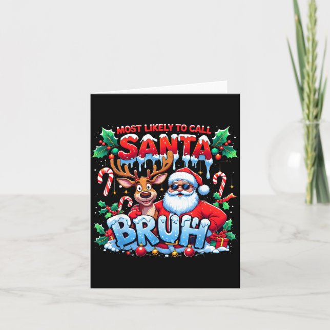 Most Likely To Call Santa Bruh Funny Christmas  Card (Front)