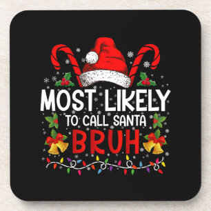Most Likely To Call Santa Bruh Funny Christmas Coaster